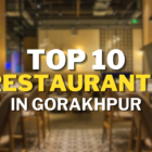 Best 10 Restaurants In Gorakhpur